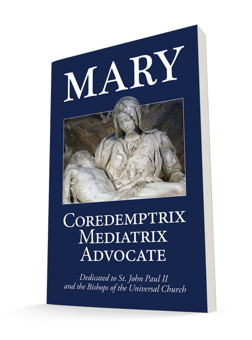 Mary: Mediatrix, Coredemptrix, Advocate
