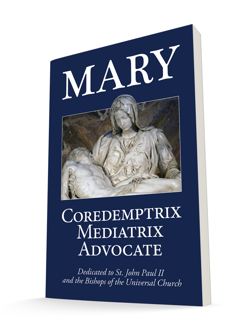 Mary: Mediatrix, Coredemptrix, Advocate
