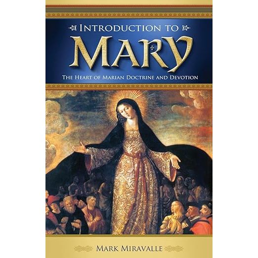 Introduction to Mary: The Heart of Marian Doctrine and Devotion
