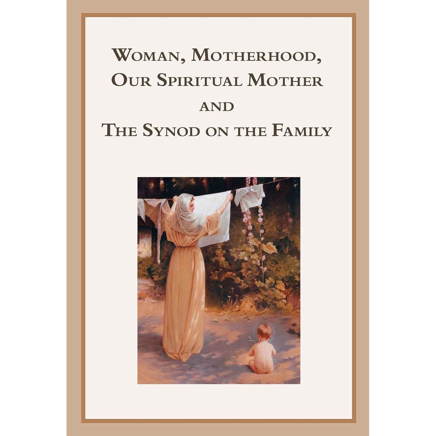 Woman, Motherhood, Our Spiritual Mother and The Synod on the Family