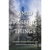 Amid Passing Things: Life, Prayer, and Relationship with God thumbnail