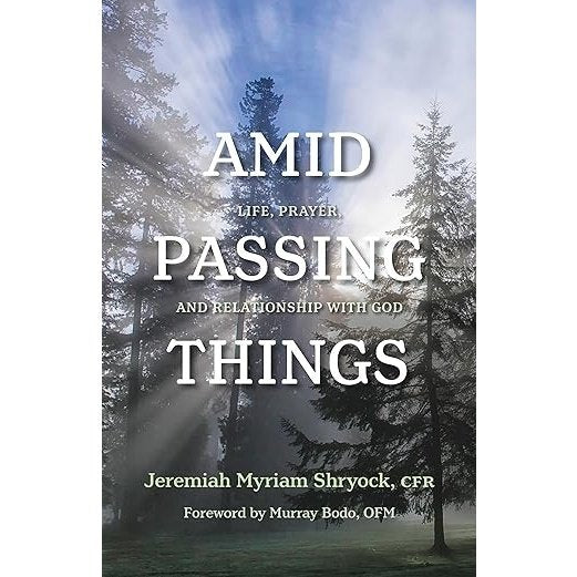 Amid Passing Things: Life, Prayer, and Relationship with God